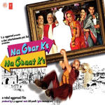 Na Ghar Ke Na Ghaat Ke (2010) Mp3 Songs